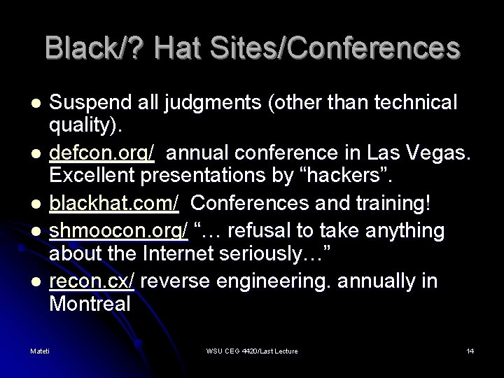 Black/? Hat Sites/Conferences Suspend all judgments (other than technical quality). l defcon. org/ annual