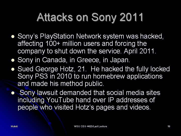 Attacks on Sony 2011 l l Sony’s Play. Station Network system was hacked, affecting