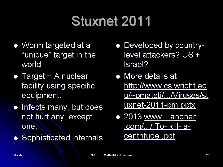 Stuxnet 2011 l l Worm targeted at a “unique” target in the world Target