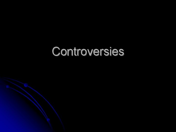 Controversies 