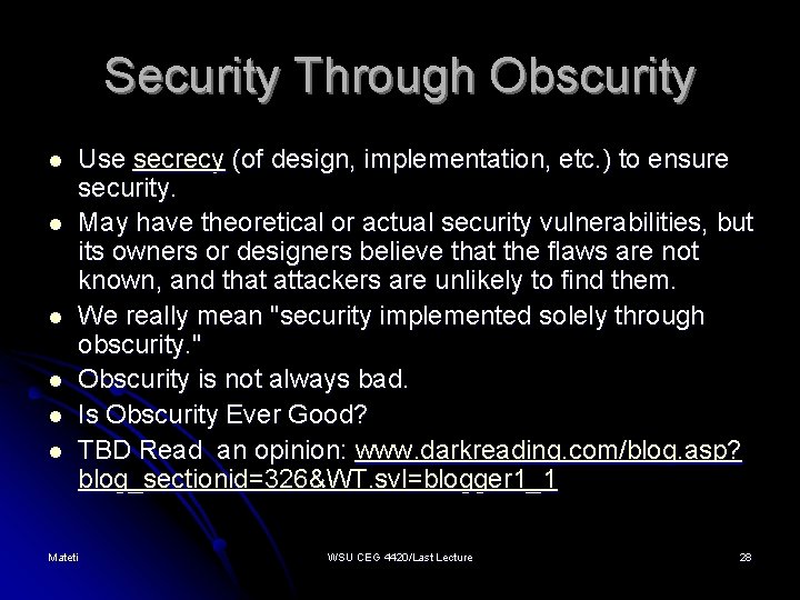 Security Through Obscurity l l l Use secrecy (of design, implementation, etc. ) to