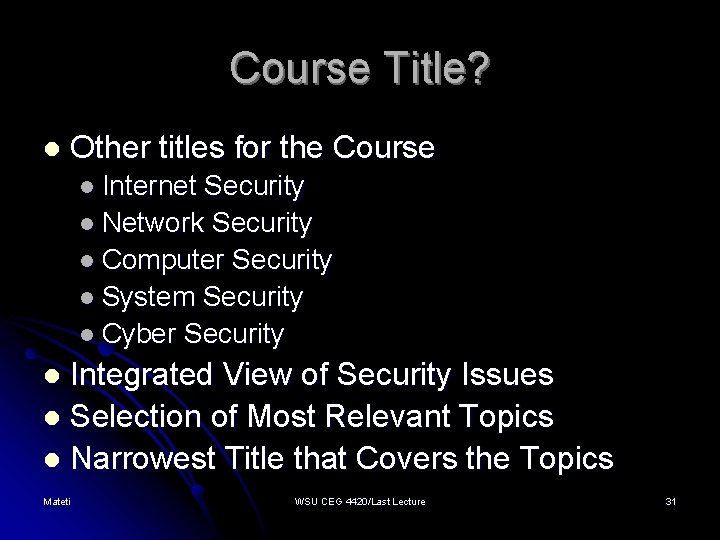 Course Title? l Other titles for the Course l Internet Security l Network Security