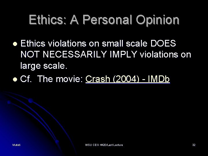 Ethics: A Personal Opinion Ethics violations on small scale DOES NOT NECESSARILY IMPLY violations