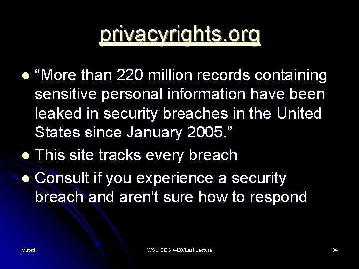 privacyrights. org “More than 220 million records containing sensitive personal information have been leaked