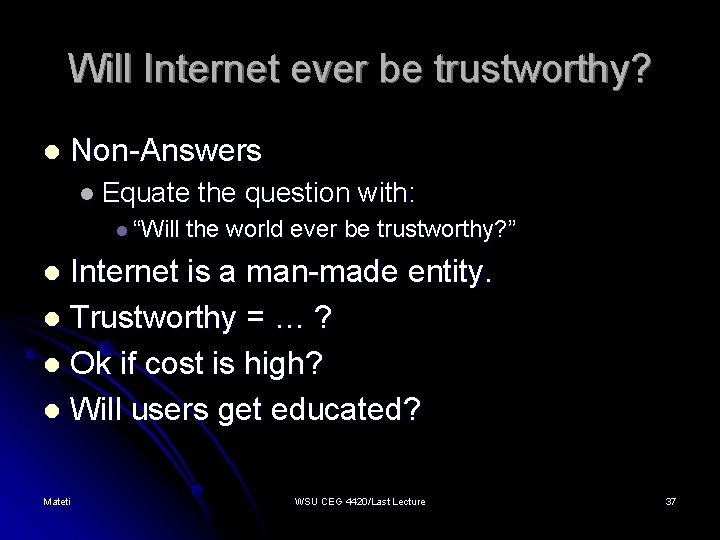 Will Internet ever be trustworthy? l Non-Answers l Equate the question with: l “Will