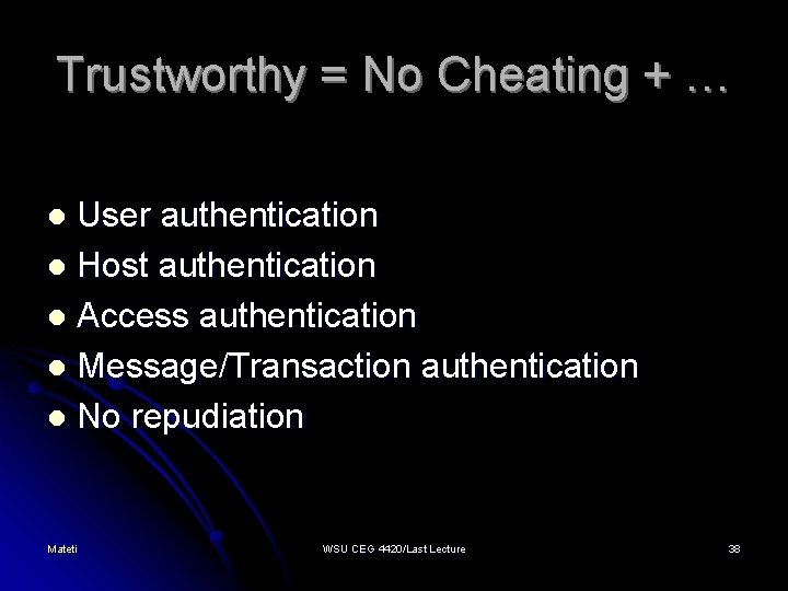 Trustworthy = No Cheating + … User authentication l Host authentication l Access authentication