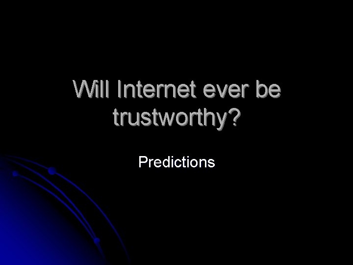Will Internet ever be trustworthy? Predictions 