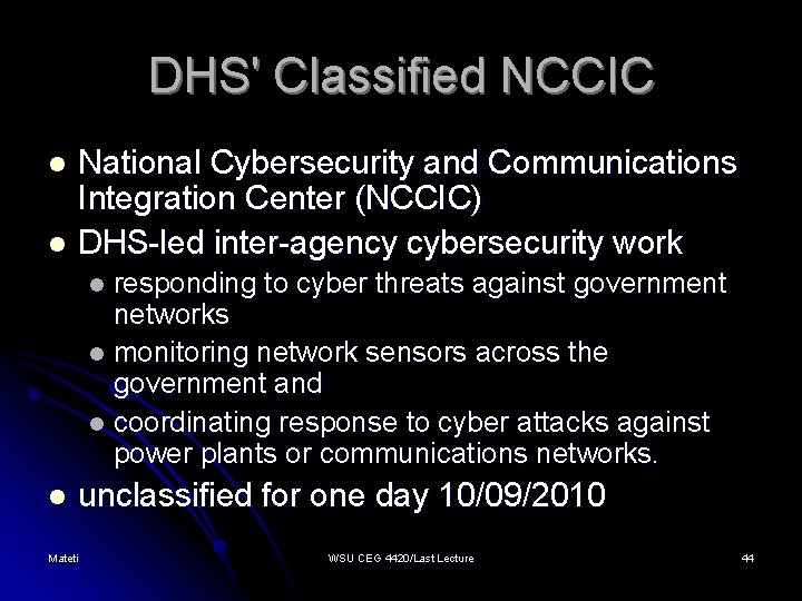 DHS' Classified NCCIC National Cybersecurity and Communications Integration Center (NCCIC) l DHS-led inter-agency cybersecurity