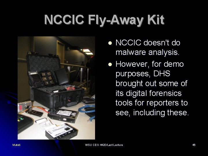 NCCIC Fly-Away Kit l l Mateti NCCIC doesn't do malware analysis. However, for demo