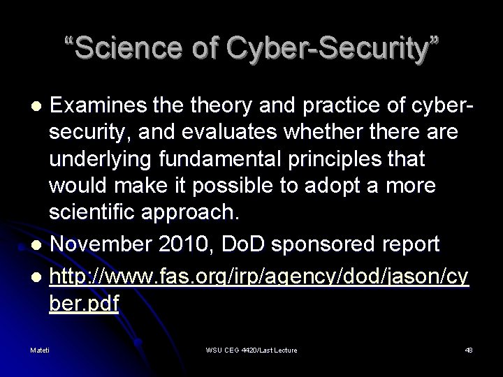 “Science of Cyber-Security” Examines theory and practice of cybersecurity, and evaluates whethere are underlying