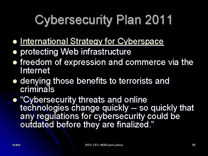 Cybersecurity Plan 2011 International Strategy for Cyberspace l protecting Web infrastructure l freedom of