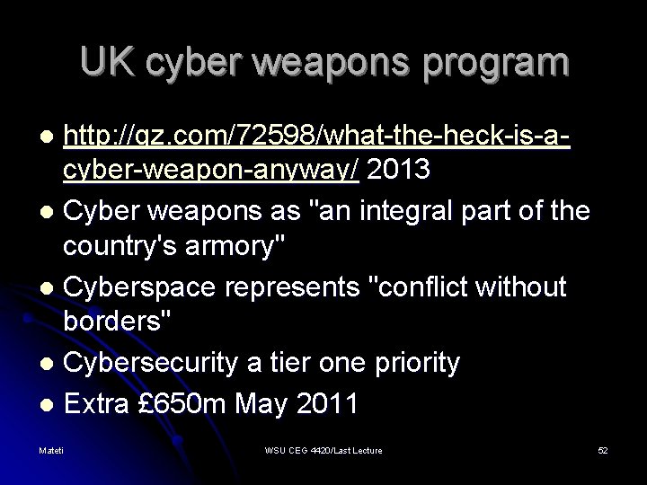 UK cyber weapons program http: //qz. com/72598/what-the-heck-is-acyber-weapon-anyway/ 2013 l Cyber weapons as "an integral