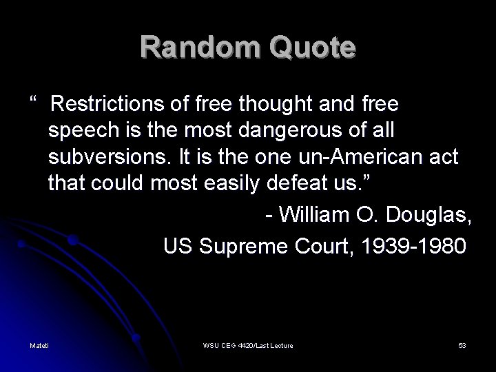 Random Quote “ Restrictions of free thought and free speech is the most dangerous