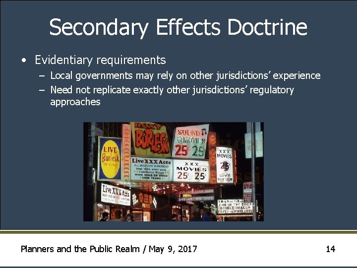 Secondary Effects Doctrine • Evidentiary requirements – Local governments may rely on other jurisdictions’