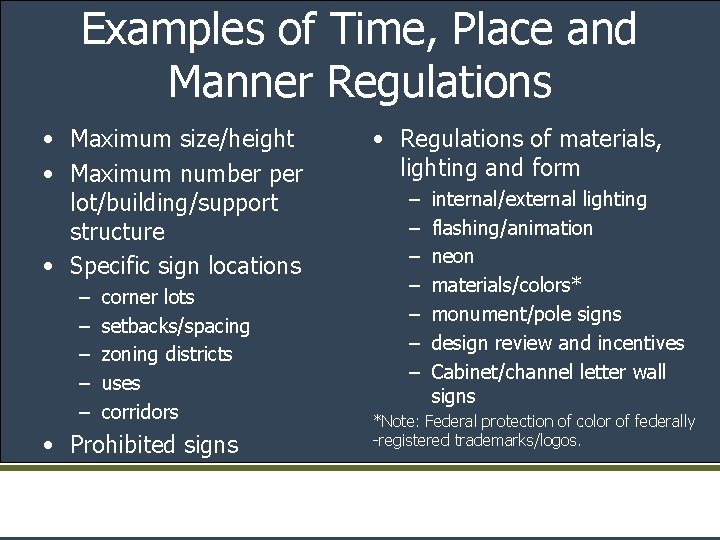Examples of Time, Place and Manner Regulations • Maximum size/height • Maximum number per