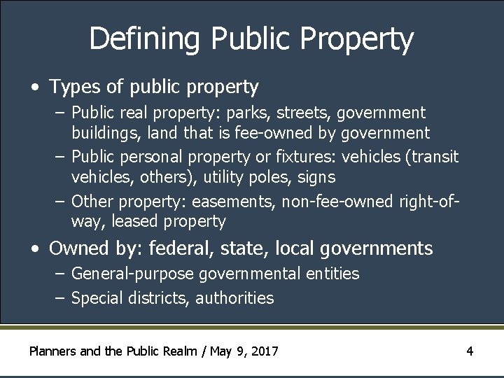 Defining Public Property • Types of public property – Public real property: parks, streets,