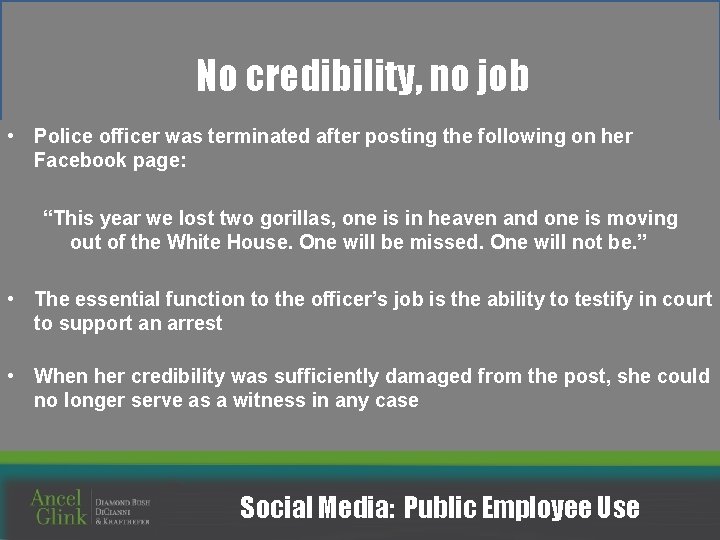 No credibility, no job • Police officer was terminated after posting the following on