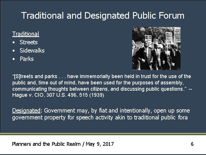 Traditional and Designated Public Forum Traditional • Streets • Sidewalks • Parks “[S]treets and