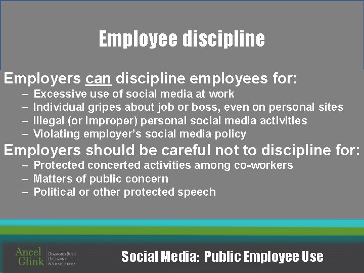 Employee discipline Employers can discipline employees for: – – Excessive use of social media