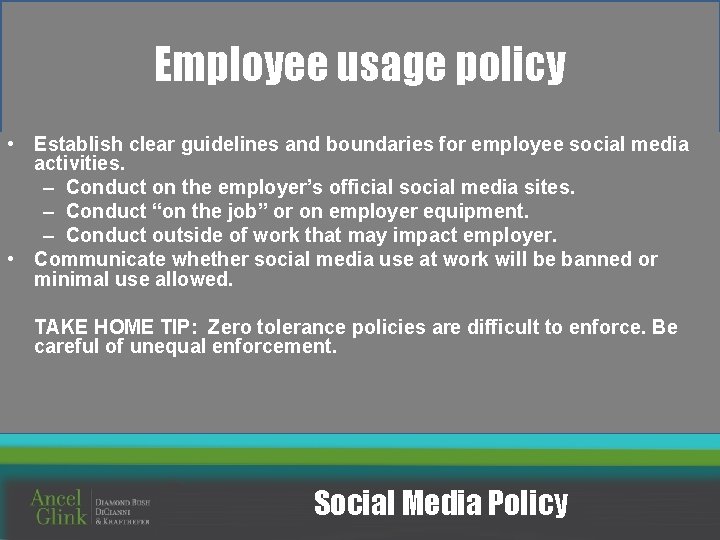 Employee usage policy • Establish clear guidelines and boundaries for employee social media activities.