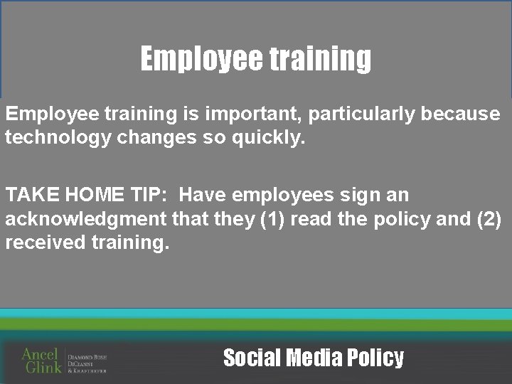 Employee training is important, particularly because technology changes so quickly. TAKE HOME TIP: Have