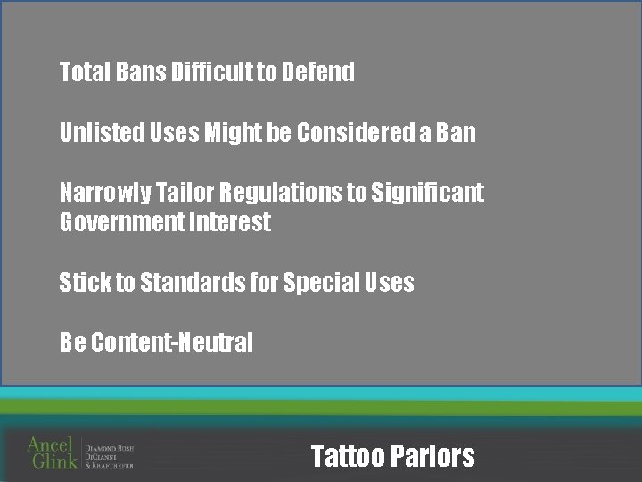 Total Bans Difficult to Defend Unlisted Uses Might be Considered a Ban Narrowly Tailor