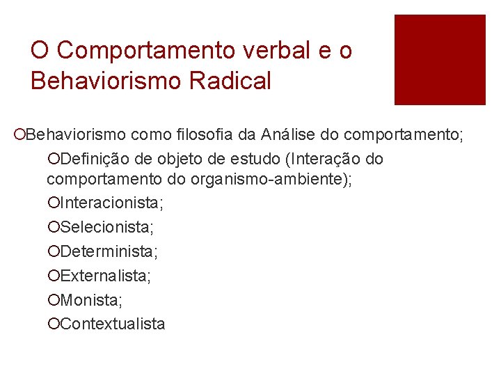 O Comportamento verbal e o Behaviorismo Radical ¡Behaviorismo como filosofia da Análise do comportamento;