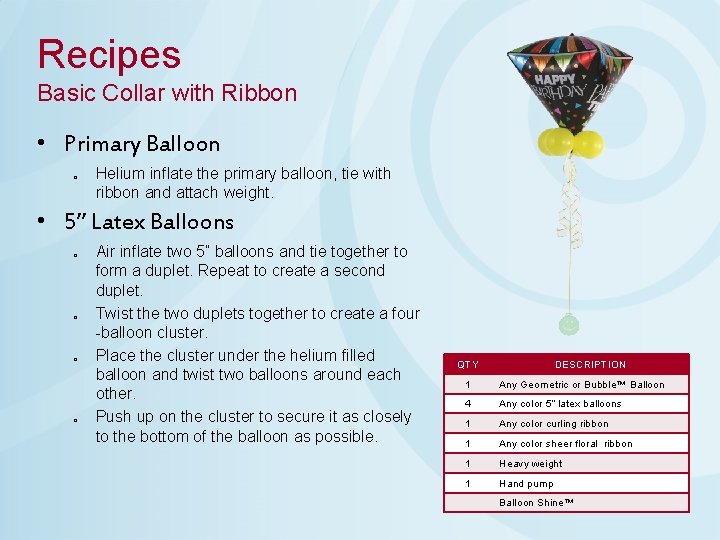 Recipes Basic Collar with Ribbon • Primary Balloon o Helium inflate the primary balloon,