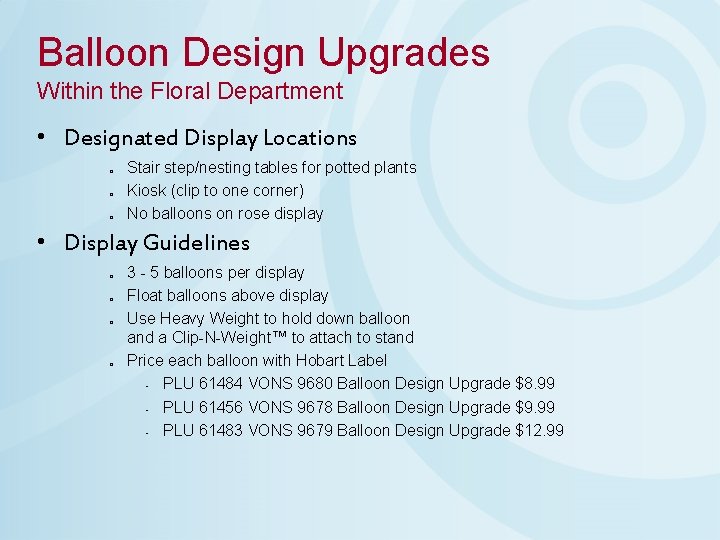 Balloon Design Upgrades Within the Floral Department • Designated Display Locations o o o