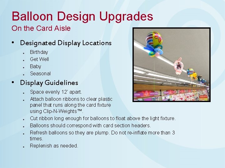 Balloon Design Upgrades On the Card Aisle • Designated Display Locations o o Birthday