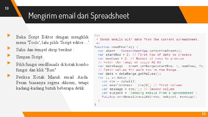 13 ▸ ▸ ▸ Mengirim email dari Spreadsheet Buka Script Editor dengan mengklik menu