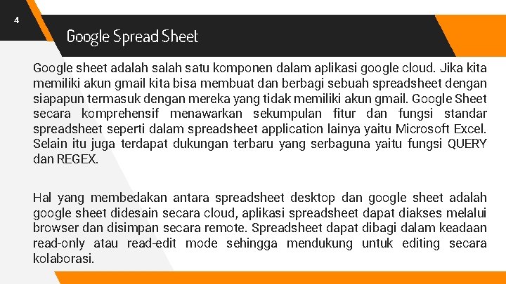 4 Google Spread Sheet Google sheet adalah satu komponen dalam aplikasi google cloud. Jika