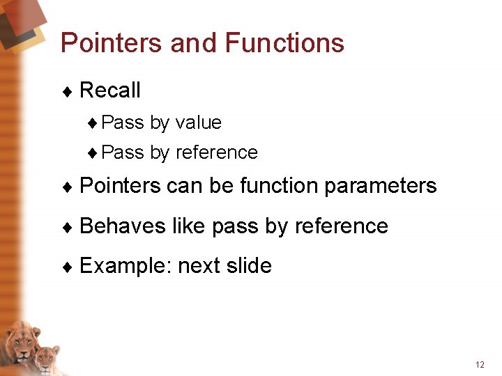 Pointers and Functions ¨ Recall ¨ Pass by value ¨ Pass by reference ¨