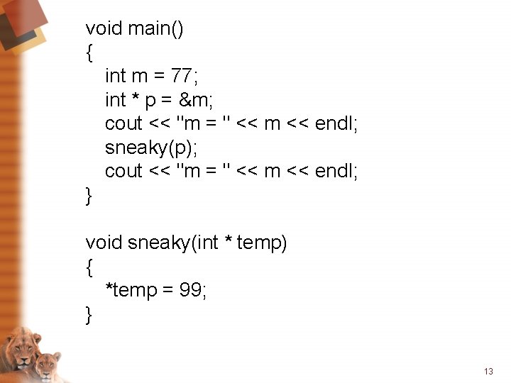 void main() { int m = 77; int * p = &m; cout <<