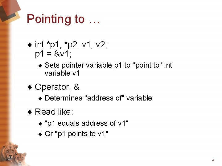 Pointing to … ¨ int *p 1, *p 2, v 1, v 2; p