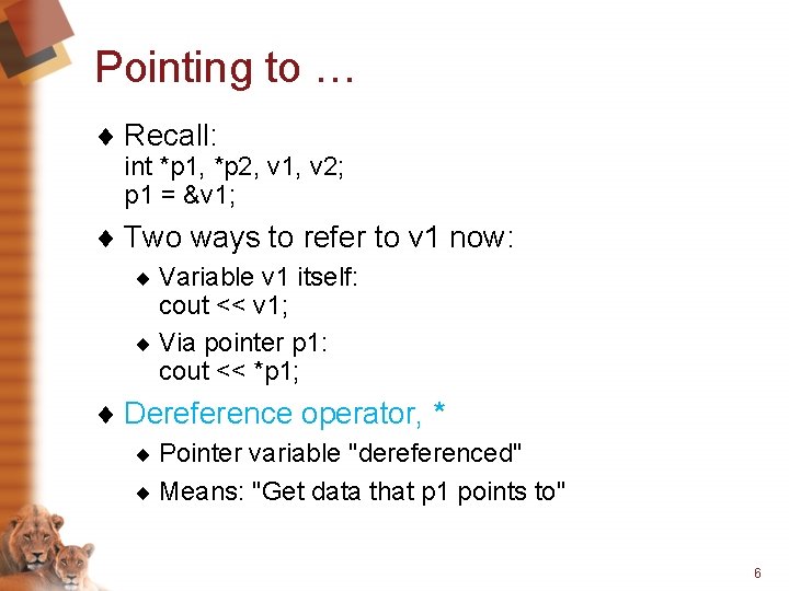 Pointing to … ¨ Recall: int *p 1, *p 2, v 1, v 2;