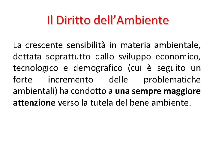 Il Diritto dell’Ambiente La crescente sensibilità in materia ambientale, dettata soprattutto dallo sviluppo economico,