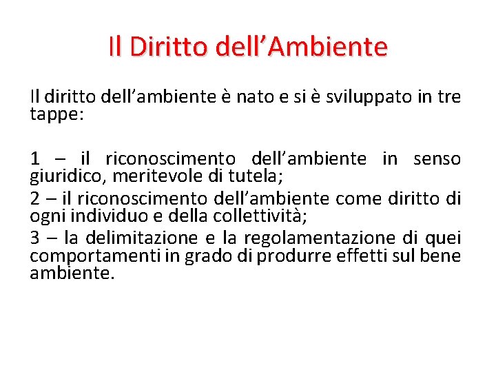 Il Diritto dell’Ambiente Il diritto dell’ambiente è nato e si è sviluppato in tre Il Diritto dell’Ambiente Il diritto dell’ambiente è nato e si è sviluppato in tre