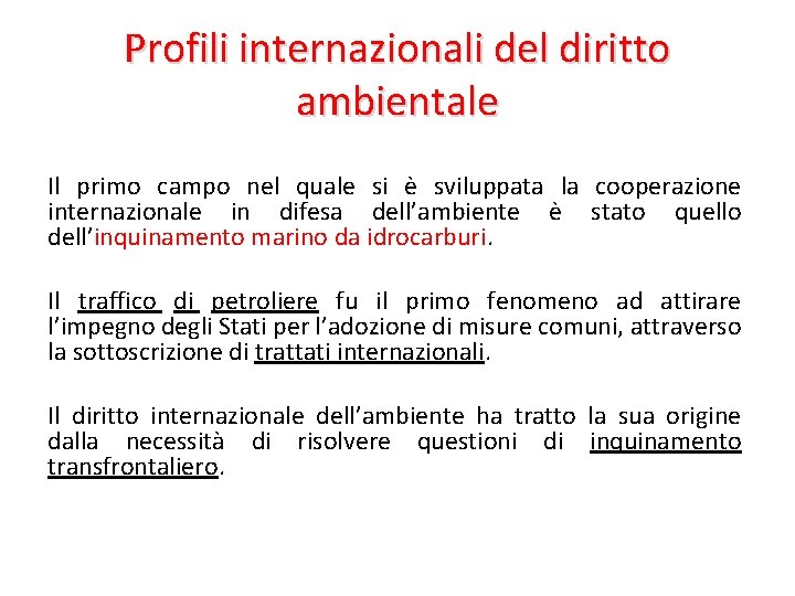 Profili internazionali del diritto ambientale Il primo campo nel quale si è sviluppata la Profili internazionali del diritto ambientale Il primo campo nel quale si è sviluppata la