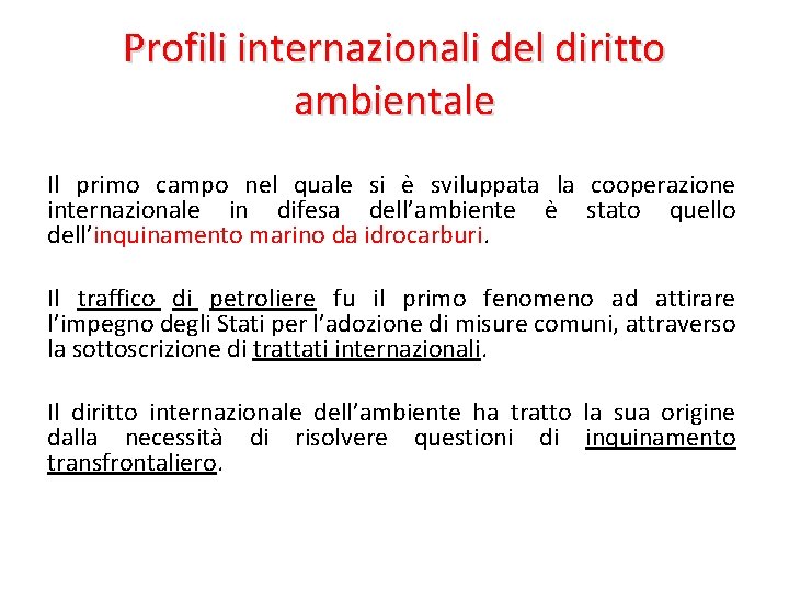 Profili internazionali del diritto ambientale Il primo campo nel quale si è sviluppata la