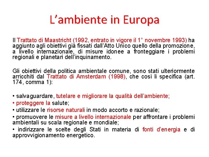L’ambiente in Europa Il Trattato di Maastricht (1992, entrato in vigore il 1° novembre
