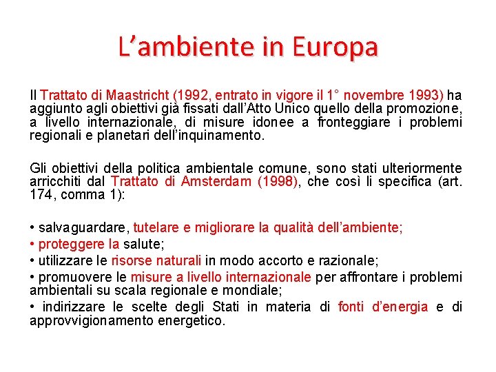 L’ambiente in Europa Il Trattato di Maastricht (1992, entrato in vigore il 1° novembre L’ambiente in Europa Il Trattato di Maastricht (1992, entrato in vigore il 1° novembre