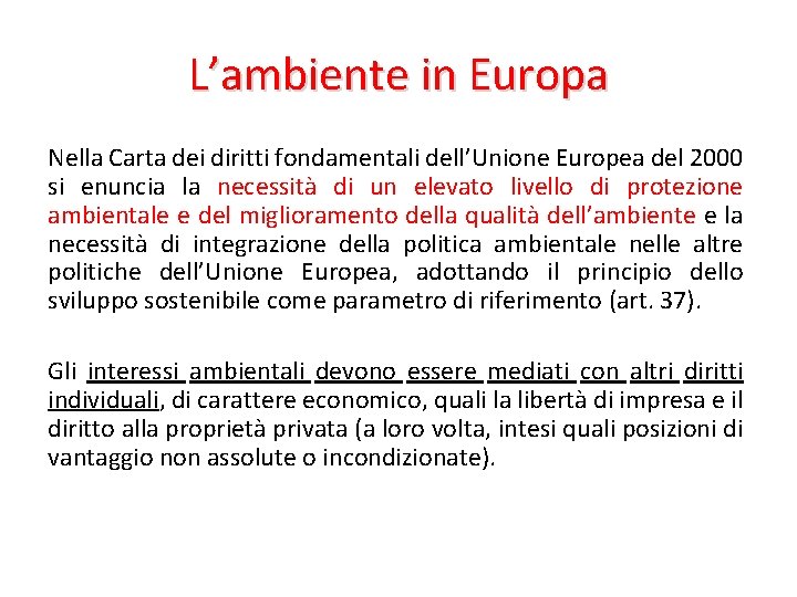 L’ambiente in Europa Nella Carta dei diritti fondamentali dell’Unione Europea del 2000 si enuncia