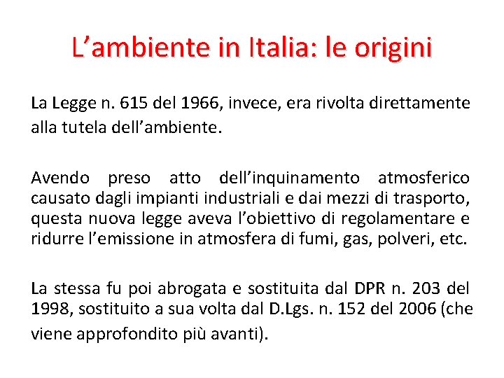 L’ambiente in Italia: le origini La Legge n. 615 del 1966, invece, era rivolta