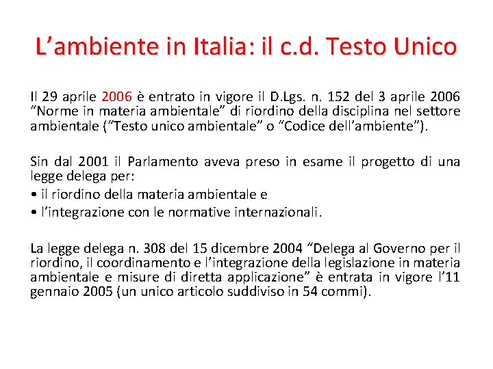 L’ambiente in Italia: il c. d. Testo Unico Il 29 aprile 2006 è entrato