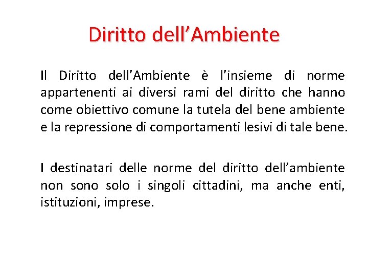 Diritto dell’Ambiente Il Diritto dell’Ambiente è l’insieme di norme appartenenti ai diversi rami del