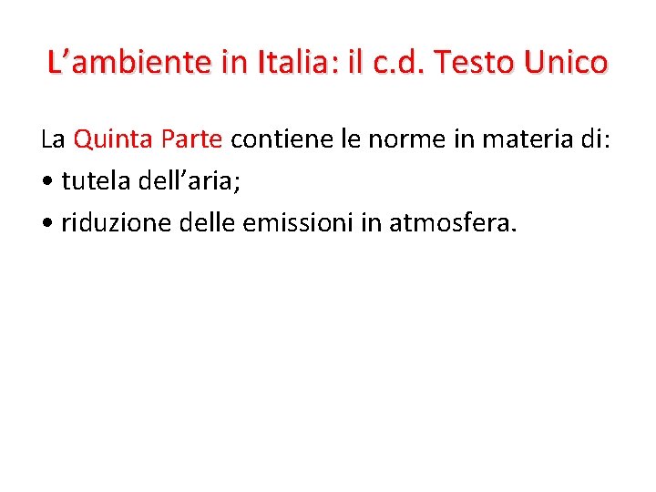 L’ambiente in Italia: il c. d. Testo Unico La Quinta Parte contiene le norme