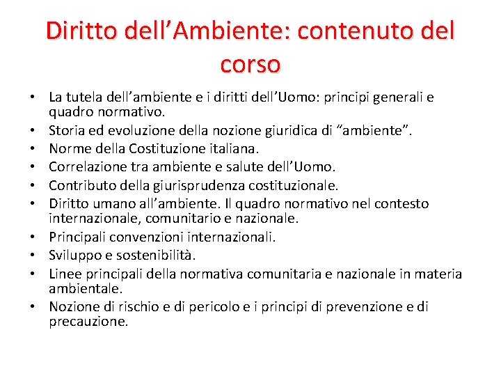 Diritto dell’Ambiente: contenuto del corso • La tutela dell’ambiente e i diritti dell’Uomo: principi Diritto dell’Ambiente: contenuto del corso • La tutela dell’ambiente e i diritti dell’Uomo: principi