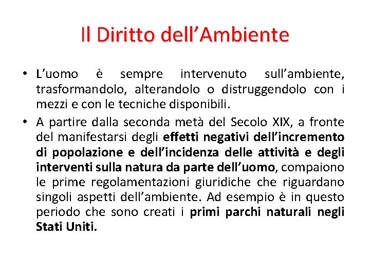 Il Diritto dell’Ambiente • L’uomo è sempre intervenuto sull’ambiente, trasformandolo, alterandolo o distruggendolo con