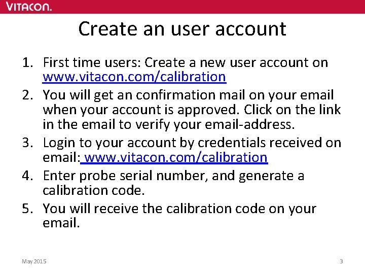 Create an user account 1. First time users: Create a new user account on